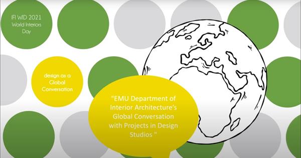 IFI WID 2021. DAÜ İç Mimarlık Bölümü Tasarım Stüdyolarındaki Projelerle Küresel Sohbete Ortak Oldu