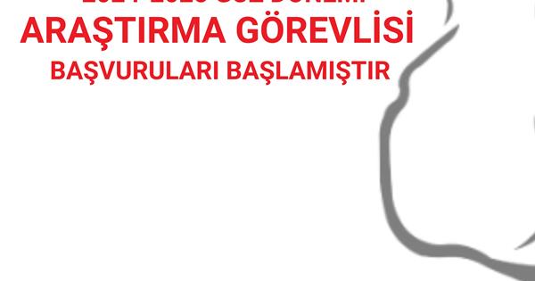 2024-25 Güz Dönem için Araştırma Görevlisi Başvuruları Başlamıştır